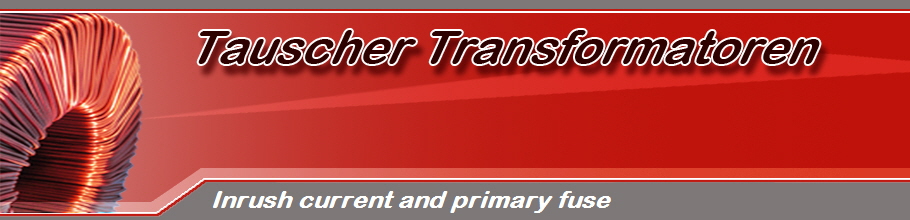 Inrush current and primary fuse