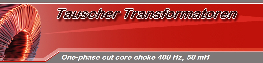One-phase cut core choke 400 Hz, 50 mH