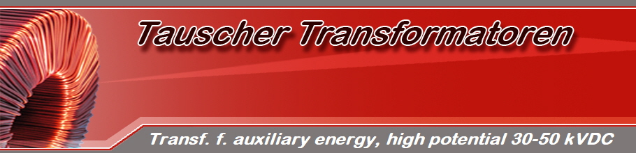 Transf. f. auxiliary energy, high potential 30-50 kVDC